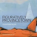 Figuratively Provincetown: Provincetown's Other Art Tradition
