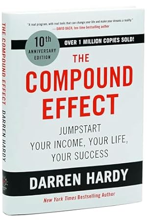 Book cover The Compound Effect (10th Anniversary Edition): Jumpstart Your Income, Your Life, Your Success