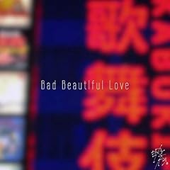 Bad Beautiful Love / �f�G�B