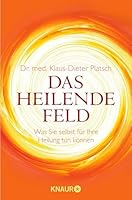 Das Heilende Feld: Was Sie selbst für Ihre Heilung tun können 3426876272 Book Cover