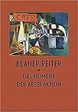  Blauer Reiter: Das Moment der Abstraktion