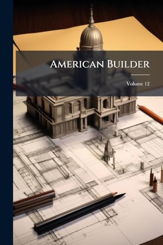 American Builder; Volume 12