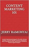 Content Marketing 101: Content Marketing Strategy For The Web, Writing, Analysis, Creation, Design,...