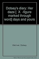 Dotsey's diary: Her daze ["X"-figure marked through word] days and yours 0893670340 Book Cover