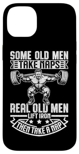 Some Old Men Take Naps Real Old Men Lift Iron Then Take A NaB X}zP[X iPhone 14 Plus p