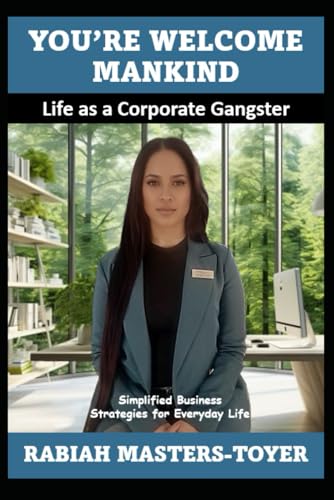 YOU'RE WELCOME MANKIND: Life as a Corporate Gangster