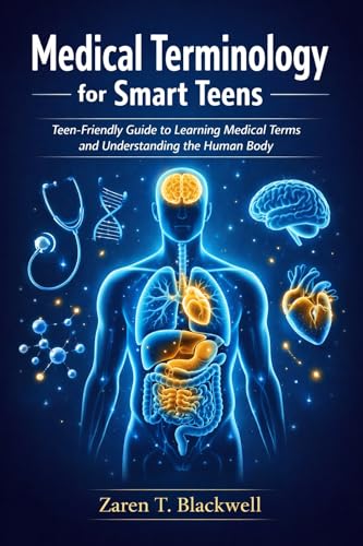 Medical Terminology for Smart Teens : Teen-Friendly Guide to Learning Medical Terms and Understanding the Human Body