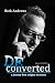Deconverted: A Journey from Religion to Reason
