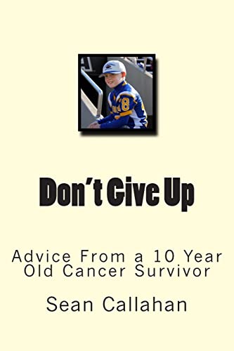 Don't Give Up: Advice from a 10 year old cancer survivor