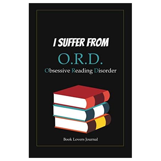 I Suffer From O.R.D. Obsessive Reading Disorder: Reading Log Book Journal for Book Lovers, Book Review Journal to Write In