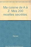 cuisine zéro déchet livre  Ma cuisine de A à Z : mes 200 recettes secrètes