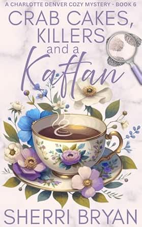 Crab Cakes, Killers and a Kaftan (A Charlotte Denver Cozy Mystery Book 6)