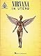 Nirvana - In Utero: In Utero - Authentic Transcriptions with Notes and Tablature (Guitar Recorded Versions)
