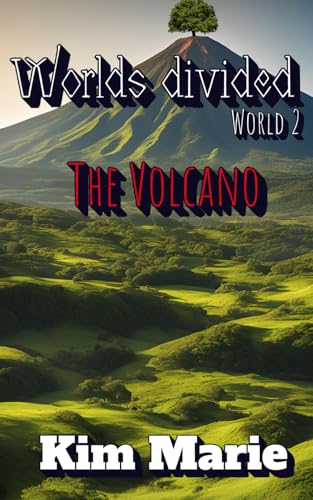 Worlds Divided: Book Two - The Volcano