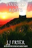  Twisted Roots (Beneath the Surface Book 3) (English Edition)