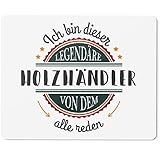 JUNIWORDS Mauspad Mousepad, Ich Bin Dieser legendäre Holzhändler, von dem alle reden (5052402)