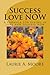 Success Love NOW: A Formula for Living in Love and Success Now