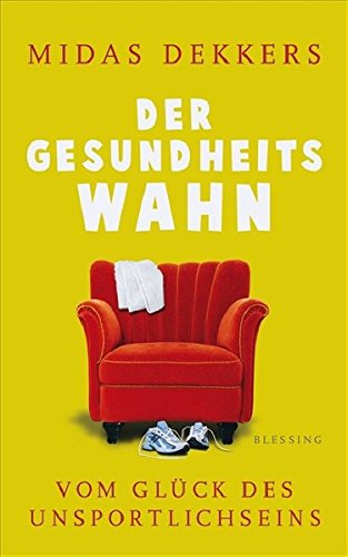 Preisvergleich Produktbild Der Gesundheitswahn: Vom Glück des Unsportlichseins