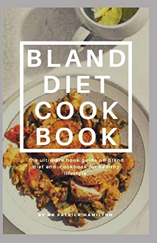 BLAND DIET COOKBOOK: The ultimate book guide on bland diet and cookbook for healthy lifestyle