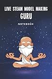 live steam  Live Steam Model Making Guru Notebook: Customized Lined Journal Gift For Somebody Who Enjoys Live Steam Model Making