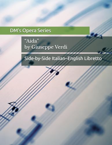 Aida by Giuseppe Verdi: Side-by-side Italian-English libretto
