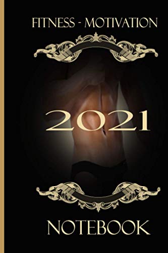 FITNESS - MOTIVATION 2021 NOTEBOOK: NOTIZBUCH LINIERT