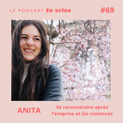 #69 - Anita : "J&rsquo;ai connu l&rsquo;emprise et les violences dans le couple" cover art