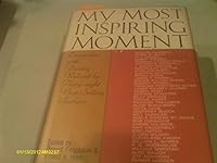 My Most Inspiring Moment: Encounters With Destiny Relived By Thirty-Eight Best-Selling Authors B000KKLZSG Book Cover