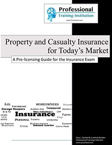Property & Casualty Insurance for Today’s Market: A Pre-licensing Guide for the Insurance Exam