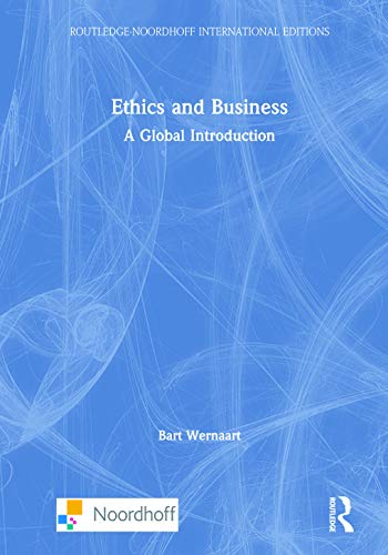 Ethics and Business: A Global Introduction (Routledge-Noordhoff International Editions)