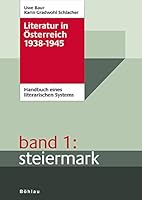 Literatur in Osterreich 1938-1945: Handbuch Eines Literarischen Systems. Band 1: Steiermark 320577809X Book Cover