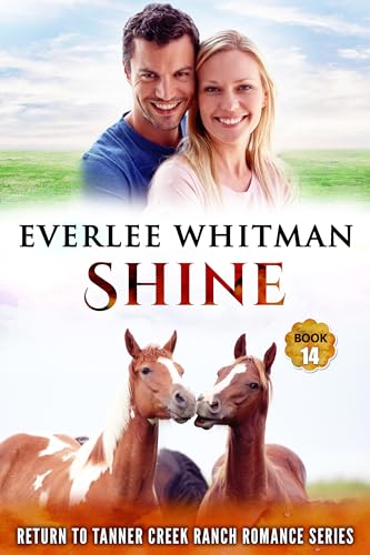 Shine: Christian Ranch Romance (Return to Tanner Creek Ranch Romance Series Book 6)