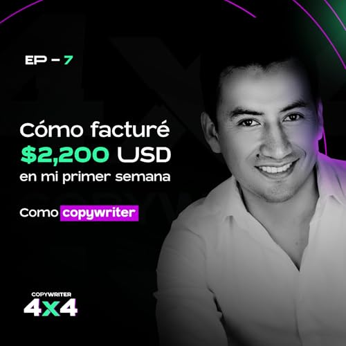 C&oacute;mo factur&eacute; $2,200 USD en mi primer semana como copywriter EP - 7