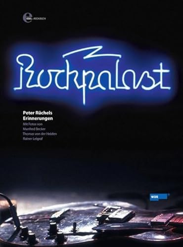 Preisvergleich Produktbild Rockpalast: Peter Rüchels Erinnerungen (Rockbuch)