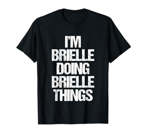 Soy Brielle haciendo cosas de Brielle - Divertidísimo nombre Brielle Camiseta