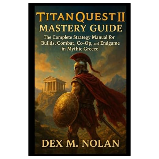 Titan Quest II Mastery Guide: The Complete Strategy Manual for Builds, Combat, Co-Op, and Endgame in Mythic Greece