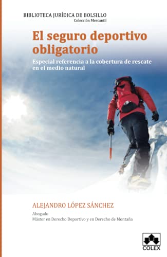 El seguro deportivo obligatorio: Especial referencia a la cobertura de rescate en el medio natural (Spanish Edition)