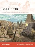 Baku 1918: Dunsterforce and the Race for Oil in World War I (Campaign, 434)