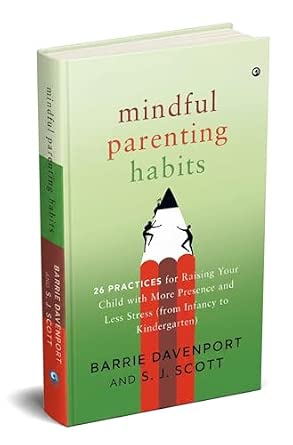 Mindful Parenting Habits: 26 Practices for Raising Your Child with More ...