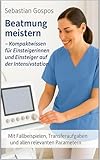  Beatmung meistern : Kompaktwissen für Einsteigerinnen und Einsteiger auf der Intensivstation (Pflege meistern 3)