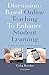 Discussion-Based Online Teaching To Enhance Student Learning: Theory, Practice and Assessment