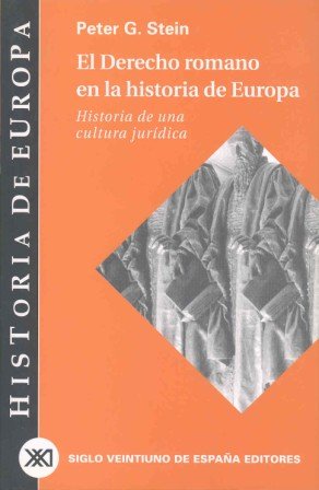 El derecho romano en la historia de Europa: Historia de una cultura jurídica El derecho romano en la historia de Europa: Historia de una cultura jurídica