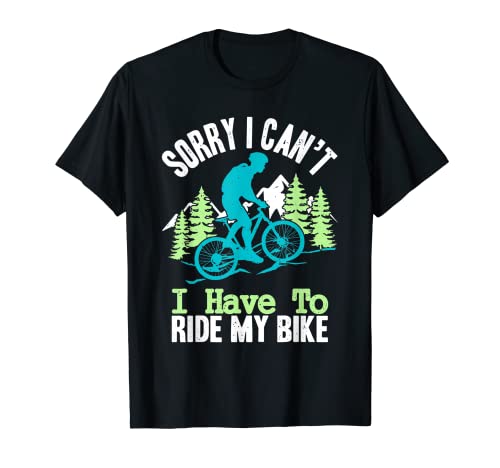 Sorry I Can't Funny Cyclist Mountain Bike Cycling Lover Camiseta