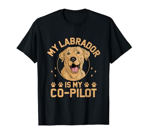 My Labrador Is My Co-Pilot Lab Retriever Dog Retriever T-Shirt