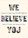 We Believe You