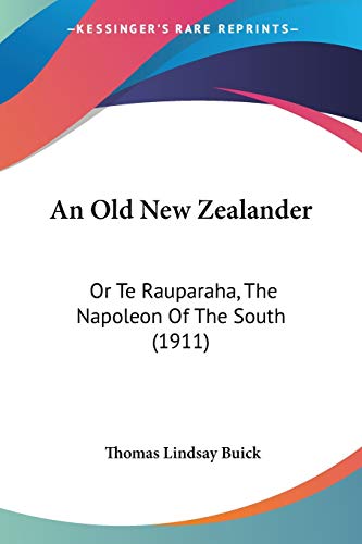 An Old New Zealander: Or Te Rauparaha, The Napoleon Of The South (1911)