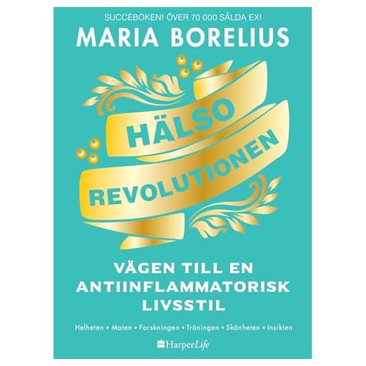 Hälsorevolutionen : vägen till en antiinflammatorisk livsstil : helheten, maten, forskningen, träningen, skönheten, insikten