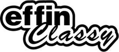 EFFIN CLASSY Tuner JDM 7" (color: BLACK) Vinyl Decal Window Sticker for Cars, Trucks, Windows, Walls, Laptops, and other stuff.