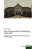 Das Studienseminar Oldenburg 1892-1983: Der lange Weg zur Professionalisierung der Lehrerausbildung an höheren Schulen (Klinkhardt forschung)