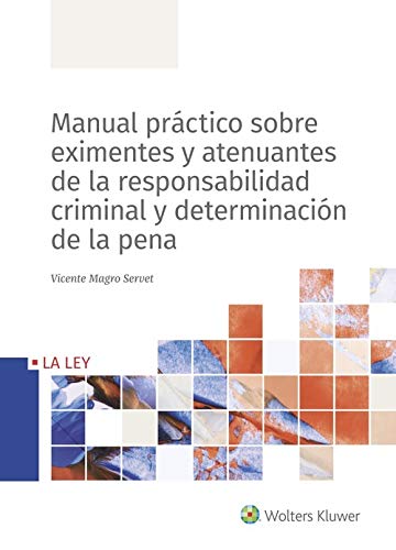 Manual Prctico Sobre Eximentes y Atenuantes De La Responsabilidad criminal y De